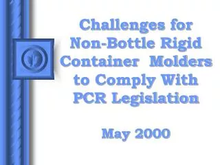 Challenges for Non-Bottle Rigid Container Molders to Comply With PCR Legislation May 2000