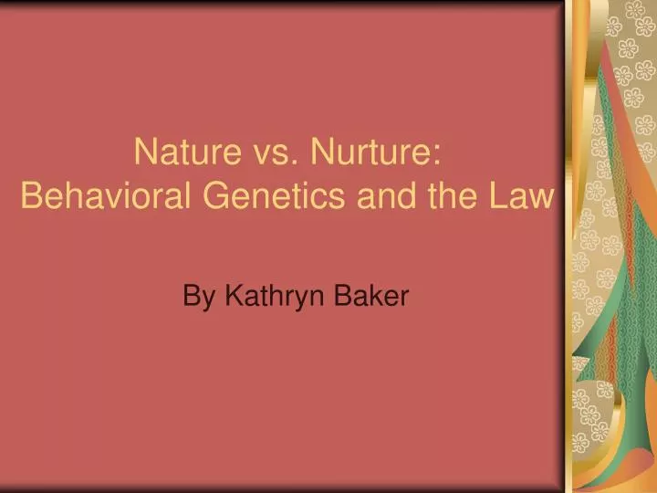 nature vs nurture behavioral genetics and the law