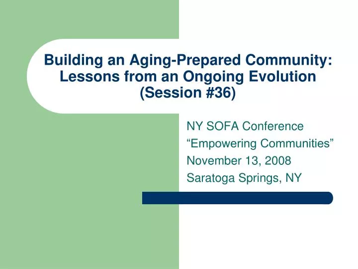 building an aging prepared community lessons from an ongoing evolution session 36