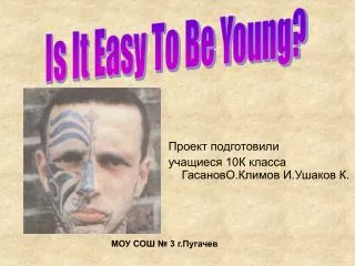 Is It Easy To Be Young?