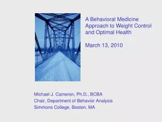 Michael J. Cameron, Ph.D., BCBA Chair, Department of Behavior Analysis Simmons College, Boston, MA
