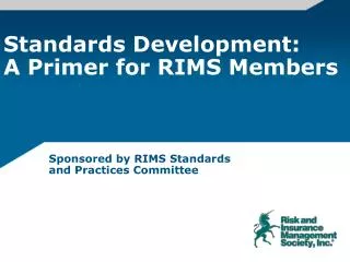 Standards Development: A Primer for RIMS Members