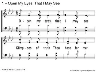1 – Open My Eyes, That I May See