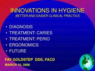 INNOVATIONS IN HYGIENE BETTER AND EASIER CLINICAL PRACTICE