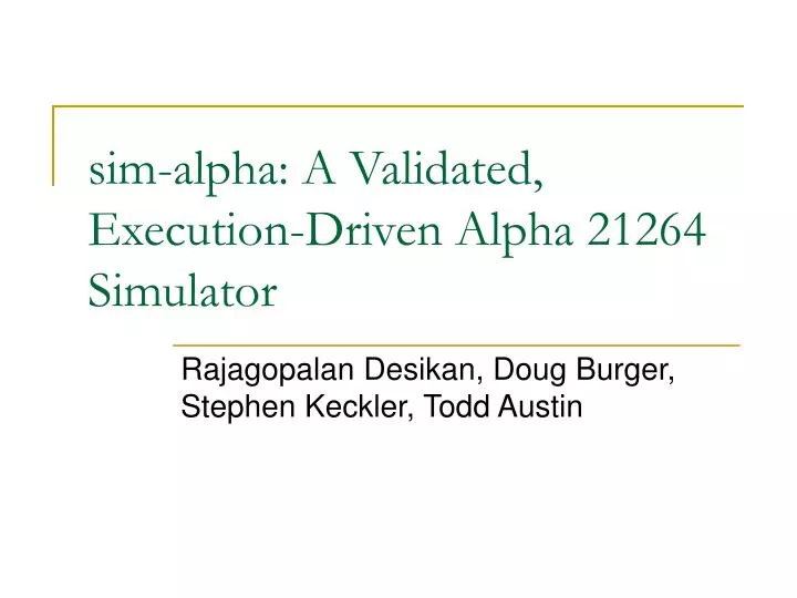sim alpha a validated execution driven alpha 21264 simulator