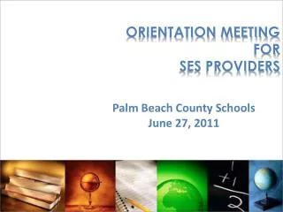 ORIENTATION MEETING FOR SES PROVIDERS