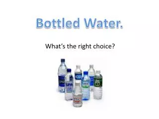 Bottled Water.