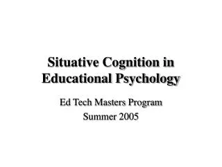 Situative Cognition in Educational Psychology