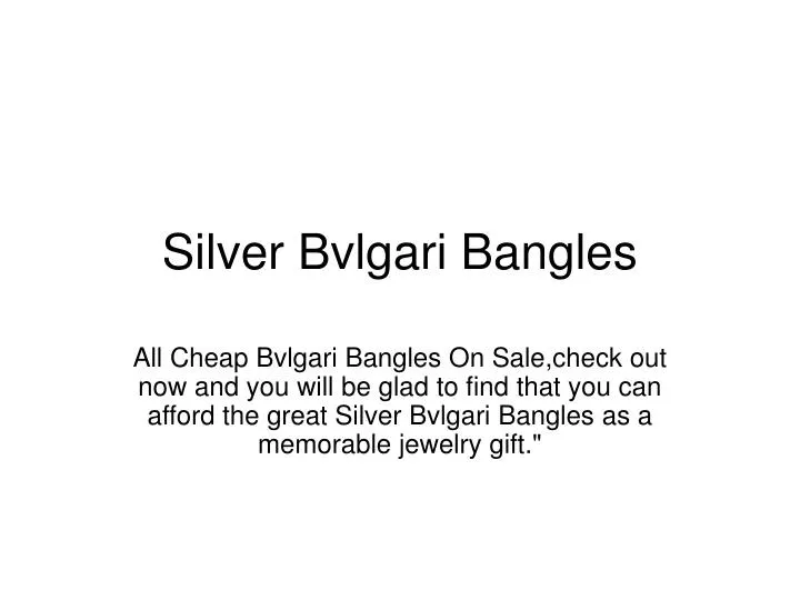 silver bvlgari bangles