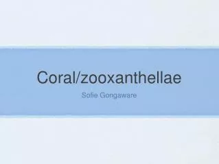 Coral/zooxanthellae