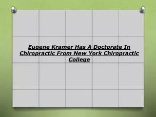 Eugene Kramer Has A Doctorate In Chiropractic From New York