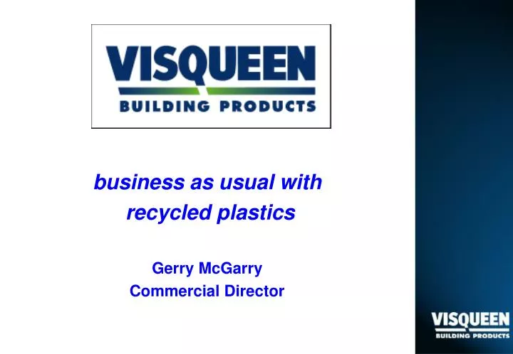 business as usual with recycled plastics gerry mcgarry commercial director