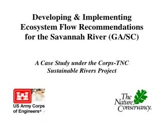 Developing &amp; Implementing Ecosystem Flow Recommendations for the Savannah River (GA/SC) A Case Study under the Corps