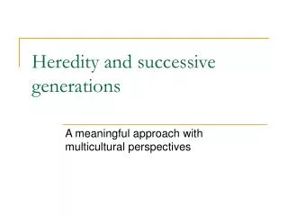 Heredity and successive generations