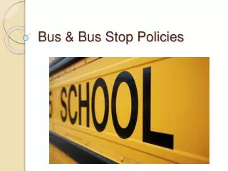 Bus &amp; Bus Stop Policies