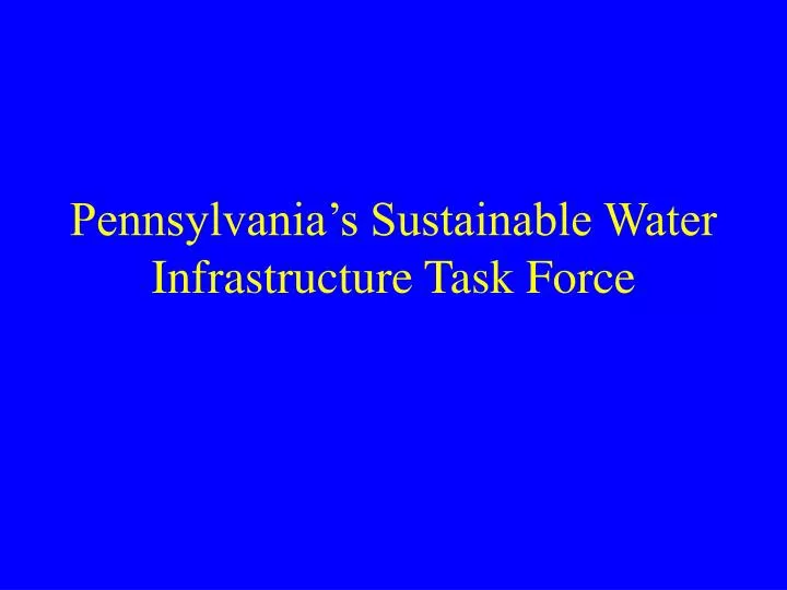 pennsylvania s sustainable water infrastructure task force