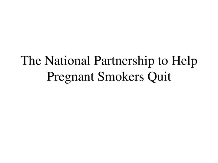 the national partnership to help pregnant smokers quit