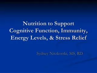 Nutrition to Support Cognitive Function, Immunity, Energy Levels, &amp; Stress Relief