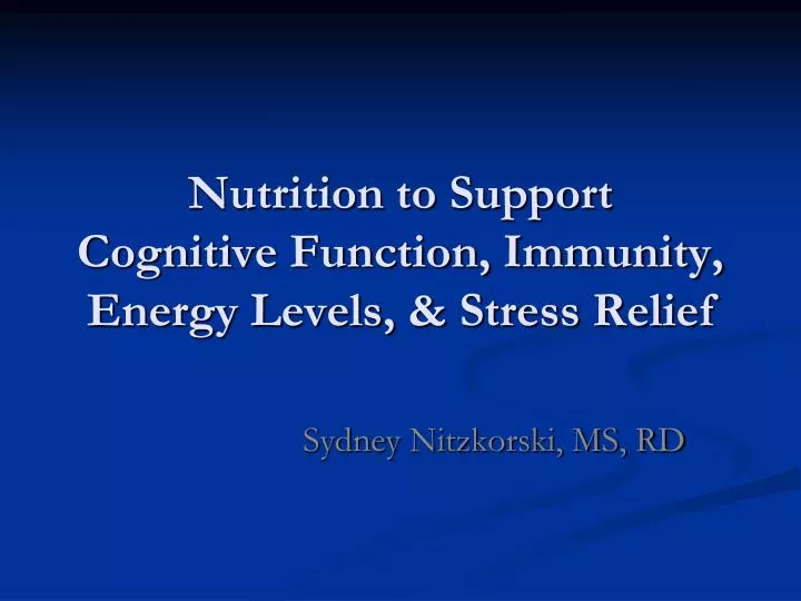 nutrition to support cognitive function immunity energy levels stress relief