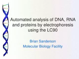 Automated analysis of DNA, RNA and proteins by electrophoresis using the LC90