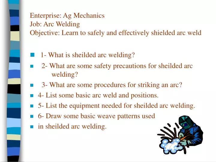 enterprise ag mechanics job arc welding objective learn to safely and effectively shielded arc weld