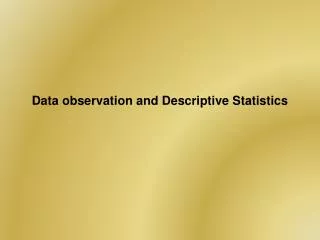 Data observation and Descriptive Statistics