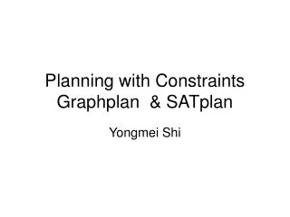 Planning with Constraints Graphplan &amp; SATplan