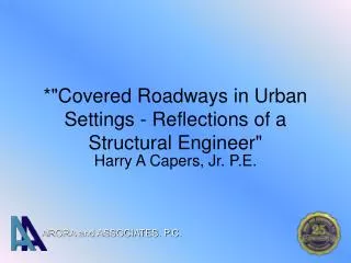 *&quot;Covered Roadways in Urban Settings - Reflections of a Structural Engineer&quot;