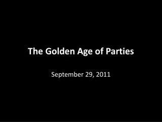 The Golden Age of Parties