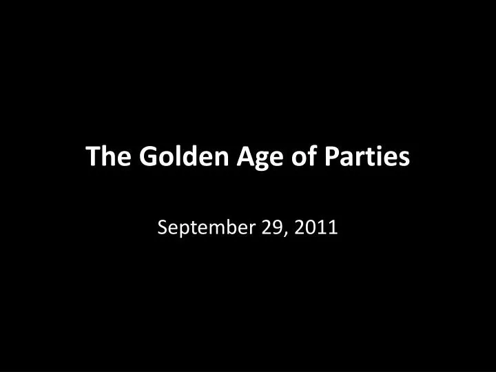 the golden age of parties