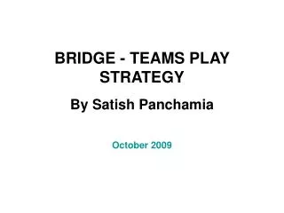 BRIDGE - TEAMS PLAY STRATEGY By Satish Panchamia