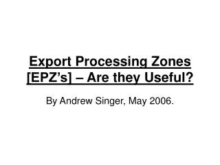 Export Processing Zones [EPZ’s] – Are they Useful?