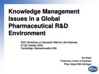 Knowledge Management Issues in a Global Pharmaceutical R&amp;D Environment