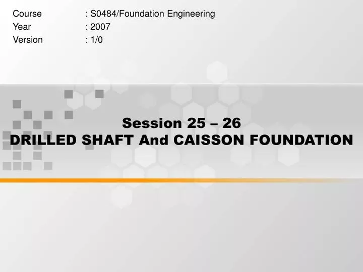 session 25 26 drilled shaft and caisson foundation
