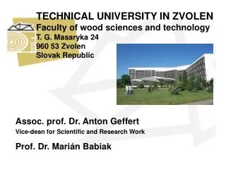 TECHNICAL UNIVERSITY IN ZVOLEN Faculty of wood sciences and technology T. G. Masaryka 24 960 53 Zvolen Slovak Republic