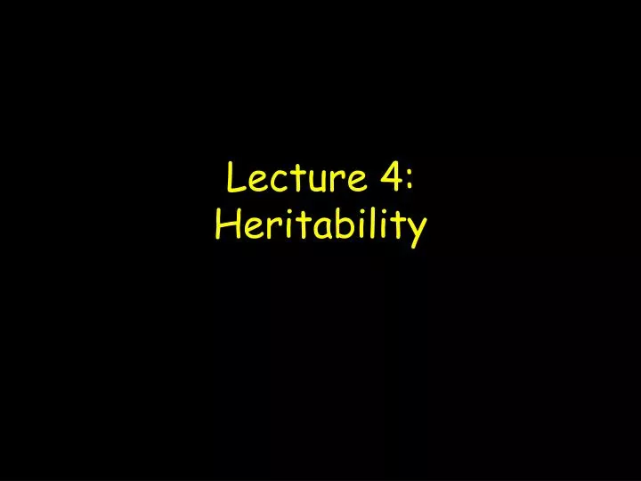 lecture 4 heritability