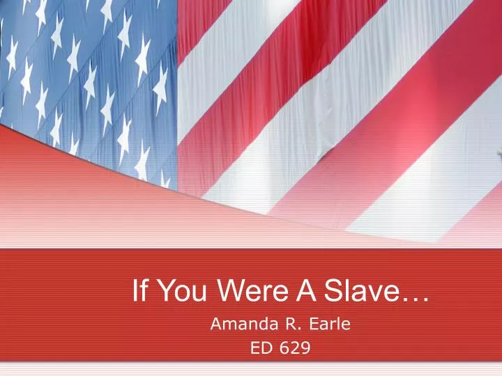 if you were a slave