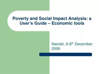 Poverty and Social Impact Analysis: a User’s Guide – Economic tools