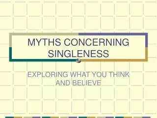 MYTHS CONCERNING SINGLENESS