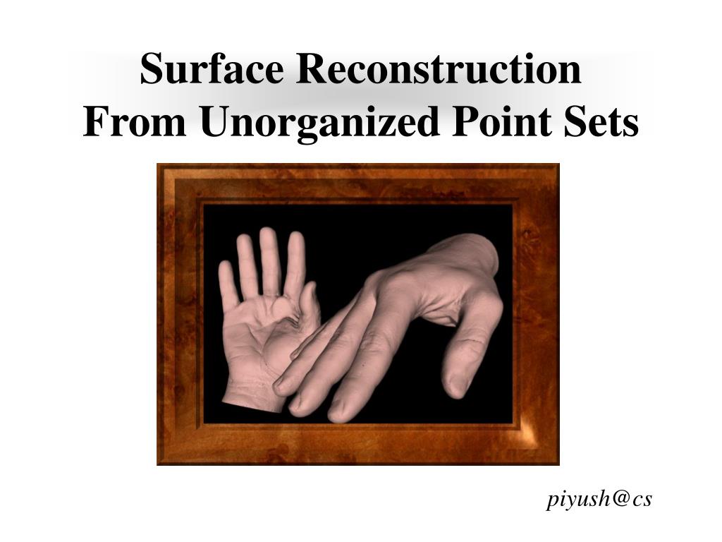 PPT - Surface Reconstruction From Unorganized Point Sets PowerPoint ...