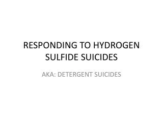 RESPONDING TO HYDROGEN SULFIDE SUICIDES
