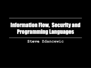 Information Flow, Security and Programming Languages