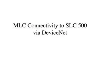 MLC Connectivity to SLC 500 via DeviceNet