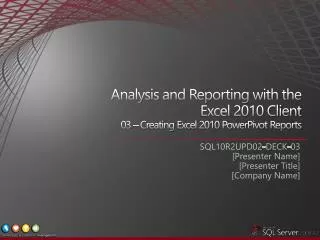 Analysis and Reporting with the Excel 2010 Client 03 – Creating Excel 2010 PowerPivot Reports