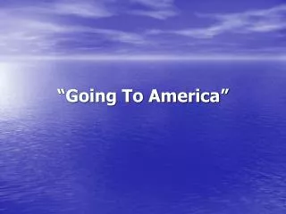 “Going To America”