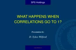 WHAT HAPPENS WHEN CORRELATIONS GO TO 1?
