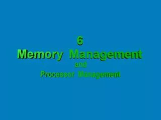 Memory Management and Processor Management
