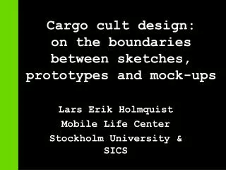 Cargo cult design: on the boundaries between sketches, prototypes and mock-ups