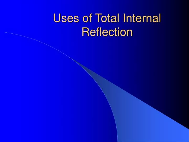 uses of total internal reflection