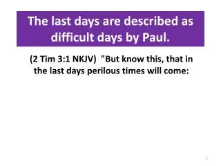 The last days are described as difficult days by Paul.